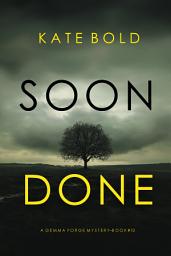 Icon image Soon Done (A Gemma Forge FBI Suspense Thriller—Book Ten)