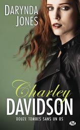 Icon image Charley Davidson, T12 : Douze tombes sans un os