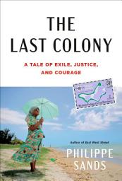 Icon image The Last Colony: A Tale of Exile, Justice, and Courage