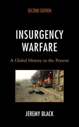 Icon image Insurgency Warfare: A Global History to the Present, Edition 2