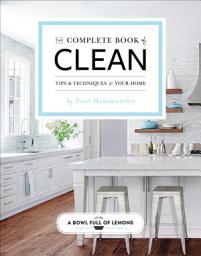Icon image The Complete Book of Clean: Tips & Techniques for Your Home