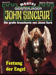 Icon image John Sinclair 2470: Festung der Engel