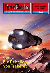 Icon image Perry Rhodan 2344: Die Rebellen von Trakarat: Perry Rhodan-Zyklus "Terranova"