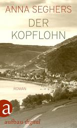Icon image Der Kopflohn: Roman aus einem deutschen Dorf im Spätsommer 1932, Ausgabe 2
