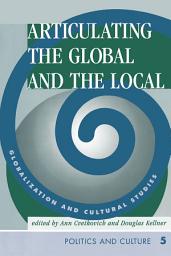 Icon image Articulating The Global And The Local: Globalization And Cultural Studies