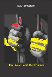 Icon image The Jailer And The Prisoner