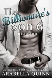 Icon image The Billionaire's Son 6: Initiation: (A BDSM Erotic Romance)