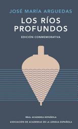 Icon image Los ríos profundos (Edición conmemorativa de la RAE y la ASALE)