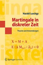 Icon image Martingale in diskreter Zeit: Theorie und Anwendungen