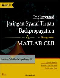 Icon image Implementasi Jaringan Syaraf Tiruan Backpropagation menggunakan MATLAB GUI: Studi Kasus Prediksi Kurs Jual Rupiah Terhadap USD
