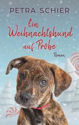 Icon image Ein Weihnachtshund auf Probe: Zwei Weihnachtsgeschichten für die ganze Familie | Sammelband | Band 1 + Bonusgeschichte, Ausgabe 6
