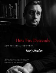 Icon image How Fire Descends: New and Selected Poems