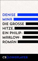Icon image Die große Hitze. Ein Philip-Marlowe-Roman