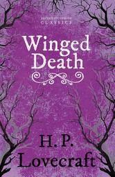 Icon image Winged Death (Fantasy and Horror Classics): With a Dedication by George Henry Weiss