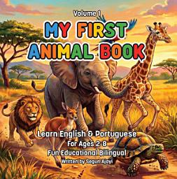 Icon image My First Animal Book: English & Portuguese: A Fun Bilingual Animal Book for Kids Ages 2–8