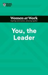 Icon image You, the Leader (HBR Women at Work Series)