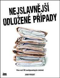 Icon image Nejslavnější odložené případy: Více než 50 neobjasněných zločinů