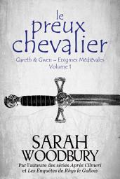 Icon image Le Preux Chevalier (Gareth & Gwen – Enigmes Médiévales, 1)