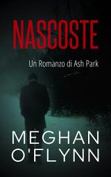 Icon image Nascoste: Un Romanzo di Ash Park