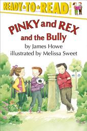 Icon image Pinky and Rex and the Bully: Ready-to-Read Level 3 (with audio recording)
