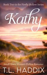 Icon image Kathy: A Small Town Women's Fiction Romance