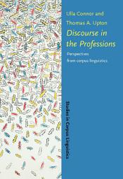 Icon image Discourse in the Professions: Perspectives from corpus linguistics
