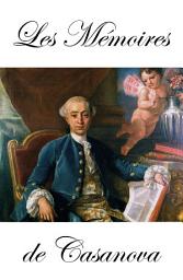 Icon image Les Mémoires de Casanova dans l'édition de Garnier (en 8 Tomes + Fragments + Aventuros + Lettres)