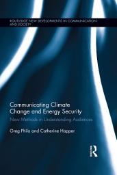 Icon image Communicating Climate Change and Energy Security: New Methods in Understanding Audiences