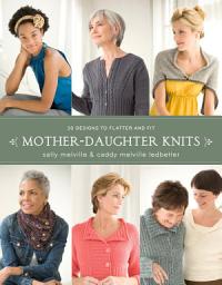 Icon image Mother-Daughter Knits: 30 Designs to Flatter and Fit