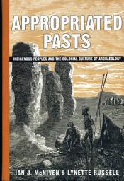 Icon image Appropriated Pasts: Indigenous Peoples and the Colonial Culture of Archaeology