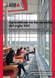 Icon image Aprendizaje en las escuelas del siglo XXI: Hacia la construcción de escuelas que promueven el aprendizaje, ofrecen seguridad y protegen el medio ambiente