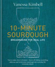 Icon image 10-Minute Sourdough: Breadmaking for Real Life
