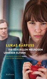 Icon image Die sexuellen Neurosen unserer Eltern: Das Buch zum Film »Dora" von Stina Werenfels