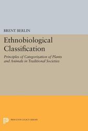 Icon image Ethnobiological Classification: Principles of Categorization of Plants and Animals in Traditional Societies