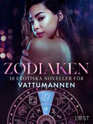 Icon image Zodiaken: 10 Erotiska noveller för Vattumannen: Volym 4