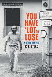 Icon image You have a Lot to Lose: A Memoir, 1956–1986