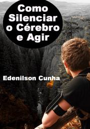 Icon image Como Silenciar O Cérebro E Agir