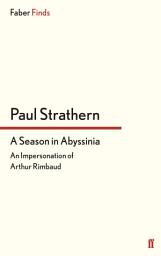 Icon image A Season in Abyssinia: An Impersonation of Arthur Rimbaud