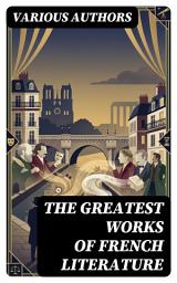 Icon image The Greatest Works of French Literature: Enriched edition. 90+ Novels, Short Stories, Poems, Plays, Philosophical Essays...