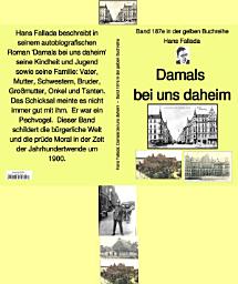 Icon image Hans Fallada: Damals bei uns daheim – Band 187e in der gelben Buchreihe – bei Jürgen Ruszkowski: Band 187e in der gelben Buchreihe