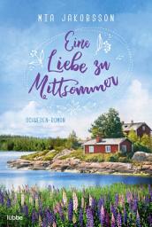 Icon image Eine Liebe zu Mittsommer: Schweden-Roman