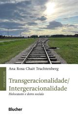 Icon image Transgeracionalidade/ Intergeracionalidade: Holocaustos e dores sociais
