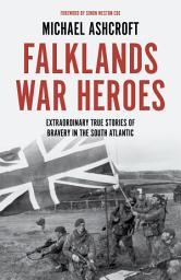 Icon image Falklands War Heroes: Extraordinary true stories of bravery in the South Atlantic