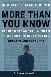 Icon image More Than You Know: Finding Financial Wisdom in Unconventional Places (Updated and Expanded)