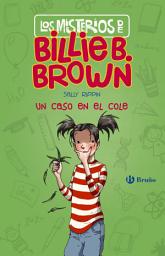 Icon image Los misterios de Billie B. Brown, 3. Un caso en el cole