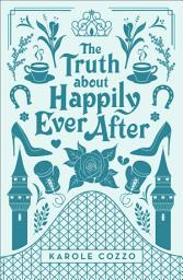 Icon image The Truth about Happily Ever After