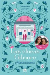 Icon image Las chicas Gilmore. Nuevas ilusiones. (La novela oficial)
