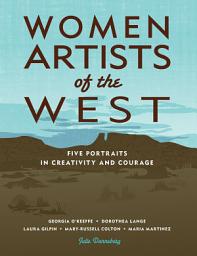 Icon image Women Artists of the West: Five Portraits in Creativity and Courage