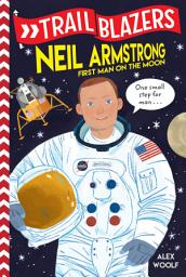 Icon image Trailblazers: Neil Armstrong: First Man on the Moon