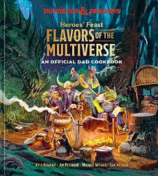 Icon image Heroes' Feast Flavors of the Multiverse (Dungeons & Dragons): An Official D&D Cookbook